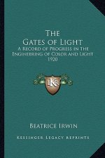 The Gates of Light: A Record of Progress in the Engineering of Color and Light 1920