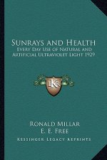 Sunrays and Health: Every Day Use of Natural and Artificial Ultraviolet Light 1929