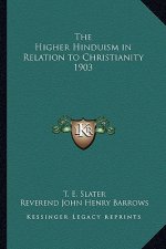 The Higher Hinduism in Relation to Christianity 1903