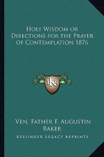 Holy Wisdom or Directions for the Prayer of Contemplation 1876