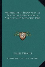 Mesmerism in India and Its Practical Application in Surgery and Medicine 1902
