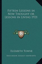 Fifteen Lessons in New Thought or Lessons in Living 1921