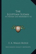 The Egyptian Sudan: Its History and Monuments V2