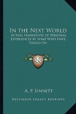 In the Next World: Actual Narratives of Personal Experiences by Some Who Have Passed On