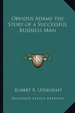 Obvious Adams the Story of a Successful Business Man