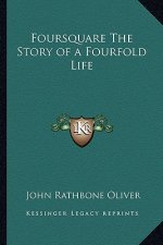 Foursquare The Story of a Fourfold Life