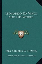 Leonardo Da Vinci and His Works