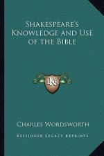 Shakespeare's Knowledge and Use of the Bible