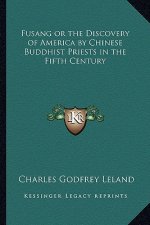 Fusang or the Discovery of America by Chinese Buddhist Priests in the Fifth Century