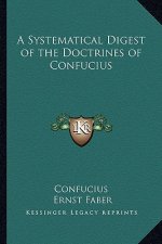 A Systematical Digest of the Doctrines of Confucius