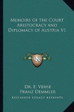 Memoirs of the Court Aristocracy and Diplomacy of Austria V1