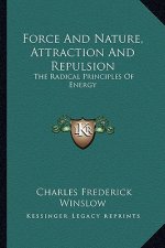 Force and Nature, Attraction and Repulsion: The Radical Principles of Energy