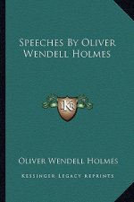 Speeches by Oliver Wendell Holmes
