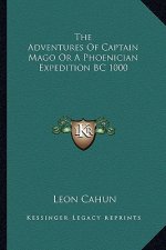 The Adventures of Captain Mago or a Phoenician Expedition BC 1000