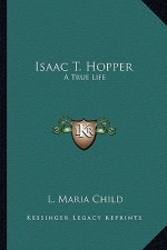 Isaac T. Hopper: A True Life