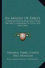 An Argosy of Fables: A Representative Selection from the Fable Literature of Every Age and Land
