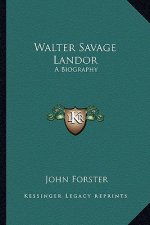 Walter Savage Landor: A Biography