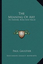The Meaning of Art: Its Nature, Role and Value