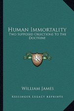 Human Immortality: Two Supposed Objections to the Doctrine
