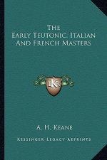 The Early Teutonic, Italian and French Masters