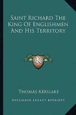 Saint Richard the King of Englishmen and His Territory