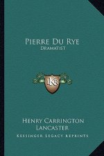 Pierre Du Rye: Dramatist