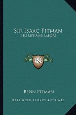 Sir Isaac Pitman: His Life and Labors