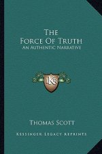 The Force Of Truth: An Authentic Narrative
