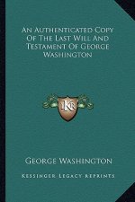 An Authenticated Copy of the Last Will and Testament of George Washington