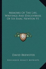 Memoirs of the Life, Writings and Discoveries of Sir Isaac Newton V1