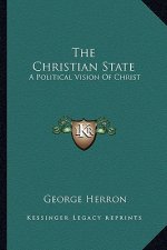 The Christian State: A Political Vision Of Christ