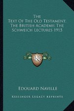 The Text of the Old Testament; The British Academy; The Schweich Lectures 1915