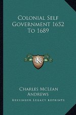 Colonial Self Government 1652 To 1689