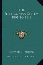 The Jeffersonian System 1801 to 1811