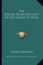 The Zincali or an Account of the Gypsies of Spain