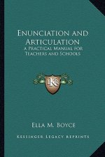 Enunciation and Articulation: A Practical Manual for Teachers and Schools