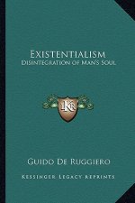 Existentialism: Disintegration of Man's Soul