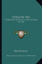 Follow Me: Words of Guidance for the Way of Life
