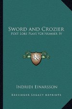 Sword and Crozier: Poet Lore Plays V24 Number IV