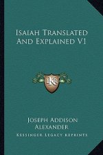 Isaiah Translated and Explained V1