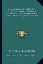Message from the President of the U.S. Benjamin Harrison Concerning the Purchase of Part of the Coeur D'Alene Reservation 1889