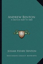 Andrew Benton: A Sketch 1620 to 1683