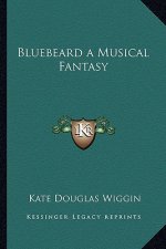 Bluebeard a Musical Fantasy