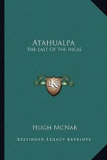Atahualpa: The Last of the Incas