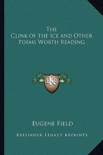 The Clink of the Ice and Other Poems Worth Reading