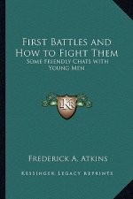 First Battles and How to Fight Them: Some Friendly Chats with Young Men