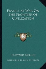 France at War on the Frontier of Civilization