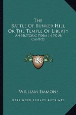 The Battle of Bunker Hill or the Temple of Liberty: An Historic Poem in Four Cantos