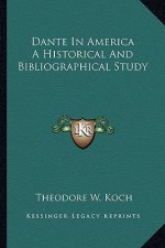 Dante in America a Historical and Bibliographical Study