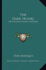 The Dark Hours: Five Scenes From A History